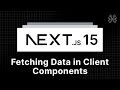 Next.js 15 Tutorial - 67 - Fetching Data in Client Components