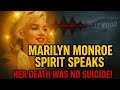 Marilyn Monroe Spirit Speaks: Her Death Was No Suicide!