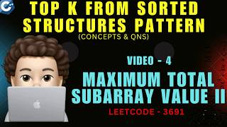 Maximum Total Subarray Value II | Leetcode 3691 | Top K from Sorted Structures Pattern | Concepts 4