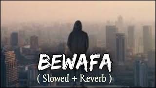 Bewafa [ Slowed + Reverb ] Imran Khan - Sad Song | Lofi Song | Midnight Chill | Relax #5million