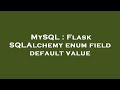 MySQL : Flask SQLAlchemy enum field default value