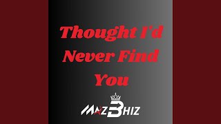 Thought I'd Never Find You (Remix)