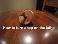 Turning a top on the lathe