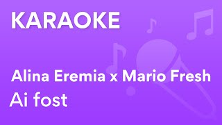 Alina Eremia x Mario Fresh - Ai fost | Karaoke