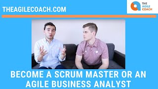 Agile Crash Course - Become a Scrum Master or an Agile Business Analyst