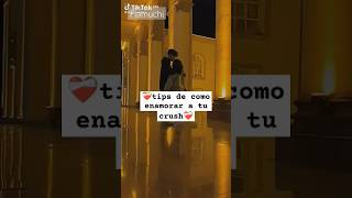 ❤️‍🩹tips para gustarle a tu crush❤️‍🩹|fiamuchi