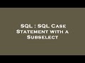 SQL : SQL Case Statement with a Subselect