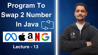 Write a Program To Swap Two Number in Java || Lecture - 13