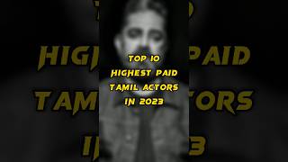 Top 10 Highest Paid 💸💸 Tamil Actors in 2023 #rajinikanth #thalapathyvijay #shorts