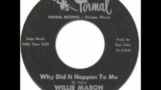 WILLIE MABON - Why Did It Happen To Me [Formal 2126] 1962