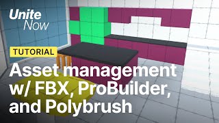 Asset Management with FBX Exporter, ProBuilder, and PolyBrush | Unite Now 2020