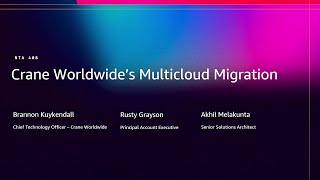 AWS re:Invent 2025 - Crane Worldwide's Multi-Cloud Migration (NTA408)