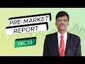 Pre Market Report 23-Dec-2022