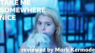 Take Me Somewhere Nice reviewed by Mark Kermode