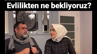 Evlilikten ne bekliyoruz?