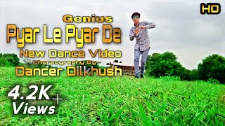 Pyar Le Pyar De || Genius || Himesh || New Cover Dance Video  By *Dancer Dilkhush