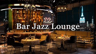 New York Jazz Lounge 🍷 Relaxing Jazz Bar Classics for Relax, Study, Work - Jazz Relaxing Music