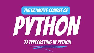 Typecasting in Python | Python Tutorial | Day # 7