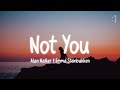 Alan Walker & Emma Steinbakken - Not You (Lyrics)