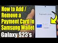 Galaxy S23's: How to Add/Remove a Payment Card In Samsung Wallet