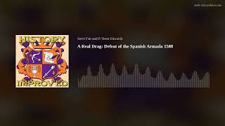 A Real Drag: Defeat of the Spanish Armada 1588