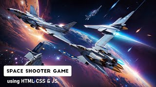 Build a Space Shooter Game using HTML CSS & JavaScript