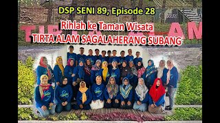 RIHLAH KE TAMAN WISATA TIRTA ALAM SAGALAHERANG, DSP SENI89, Episode 28