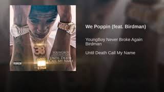 YOUNGBOY NEVER BROKE AGAIN  -  We Poppin (feat. Birdman)