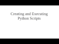 Creating and Executing Python Scripts