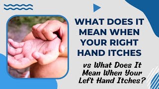 What Does It Mean When Your Right Hand Itches vs What Does It Mean When Your Left Hand Itches?