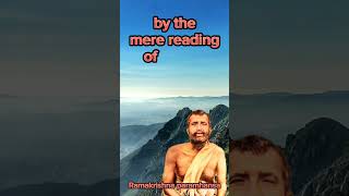 Reading Sacred text alone cannot guarantee realisation - Sri Ramakrishna Paramhansa