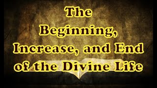The Beginning, Increase, and End of the Divine Life || Charles Spurgeon - Volume 6: 1860