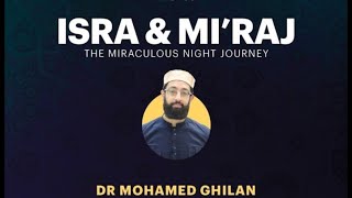 Isra and Miraj - with Dr Mohamed Ghilan