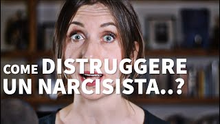 Come distruggere un narcisista