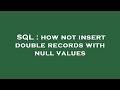 SQL : how not insert double records with null values