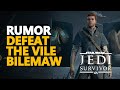 Rumor Defeat The Vile Bilemaw Star Wars Jedi Survivor