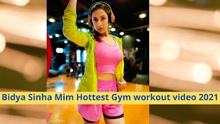 Bangladeshi Actress Bidya Sinha Mim Hottest Gym workout video 2021 || Bidya Sinha Mim