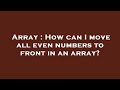 Array : How can I move all even numbers to front in an array?