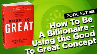 How To Be A Billionaire through - Good to Great Book Summary - [Audio]