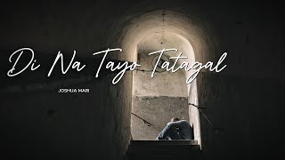 DI NA TAYO TATAGAL - Joshua Mari | (Lyric Video)