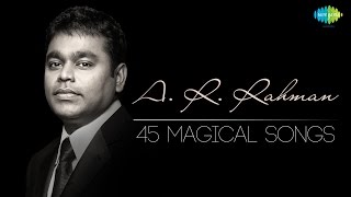 TOP 45 Songs of A.R. Rahman | ஏ.ஆர். ரஹ்மான் பாடல்கள் | Magical Tamil Songs | One Stop Jukebox | HD