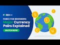 Major Currency Pairs Explained: Forex Trading for Beginners | FOREX.com