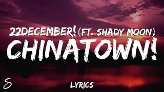 22december! - chinatown! (Lyrics) ft. Shady MOON