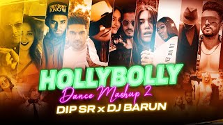 Hollybolly Dance Mashup 2 | Dip SR x DJ Barun | Best Of Dance Remix
