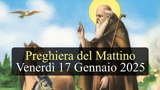 Preghiera del Mattino VENERDI 17 GENNAIO 2025 ❤️ Lodi Mattutine Memoria Sant'Antonio Abate