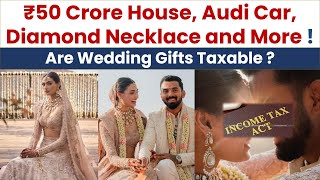 Are Wedding Gifts Taxable under Income Tax Act, 1961 # KL Rahul Wedding