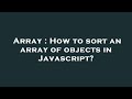 Array : How to sort an array of objects in Javascript?