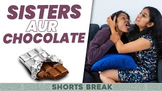 Sisters और Chocolates 😁 | Badi Behen Vs. Choti Behen - Part 16 #Shorts #Shortsbreak #takeabreak