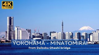 (4K) 絶景『横浜 みなとみらい ＆ 富士山』from 大黒大橋 Mt. Fuji \u0026 Yokohama - Minatomirai (from Daikoku Ohashi Bridge)