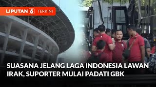 Suasana Jelang Laga Indonesia Lawan Irak, Suporter Mulai Padatin Stadion GBK | Liputan 6
